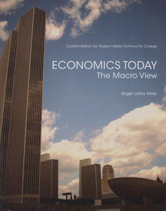 Economics Today: The Macro View Custom Edition for Hudson Valley Community College 