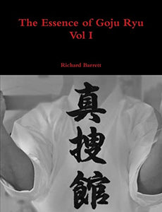 The Essence of Goju Ryu - Vol I 