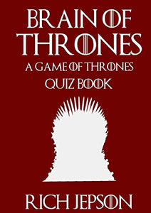 Brain of Thrones - A Game of Thrones Quiz Book 