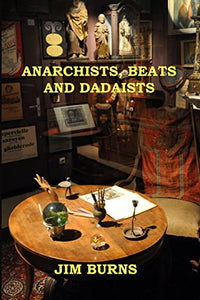 Anarchists, Beats and Dadaists 