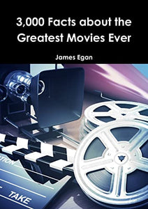 3000 Facts about the Greatest Movies Ever 