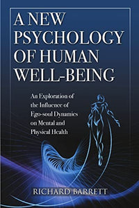 A New Psychology of Human Well-Being: an Exploration of the Influence of EGO-Soul Dynamics on Mental and Physical Health 