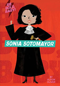 Be Bold, Baby: Sonia Sotomayor 