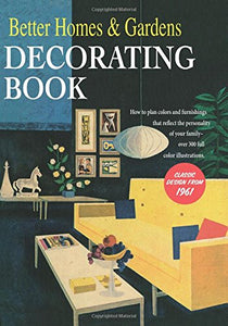 Better Homes & Gardens Decorating Book: How to Plan Colours and Furnishings that Reflect 