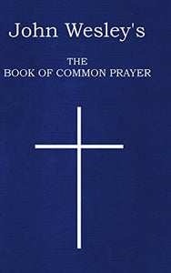 John Wesley's The Book of Common Prayer 