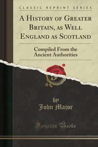 A History of Greater Britain, as Well England as Scotland 