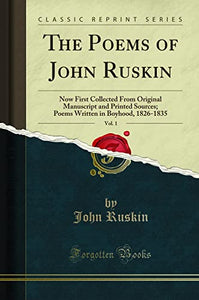 The Poems of John Ruskin, Vol. 1 