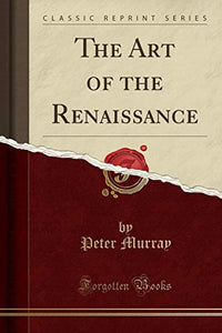 The Art of the Renaissance (Classic Reprint) 