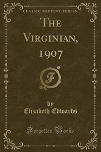 The Virginian, 1907 (Classic Reprint) 