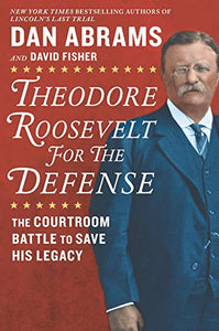 Theodore Roosevelt for the Defense 