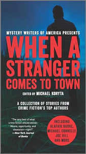When a Stranger Comes to Town: A Collection of Stories from Crime Fiction's Top Authors 