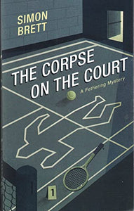 The Corpse on the Court (A Fethering Mystery) 