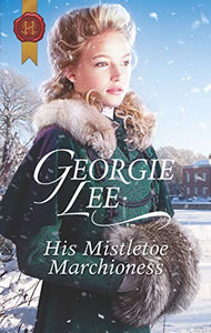 His Mistletoe Marchioness 