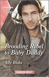 Brooding Rebel to Baby Daddy 