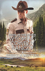 Home on the Ranch: Wyoming Cowboy Ranger 