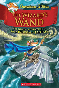 The Wizard's Wand (Geronimo Stilton the Kingdom of Fantasy #9) 