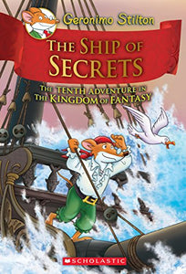 The Ship of Secrets (Geronimo Stilton the Kingdom of Fantasy #10) 