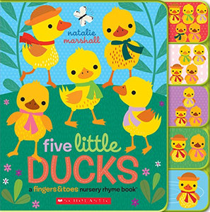 Five Little Ducks: A Fingers & Toes Nursery Rhyme Book 