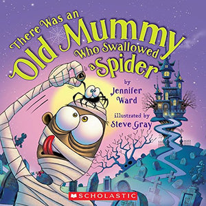 There Was an Old Mummy Who Swallowed a Spider 