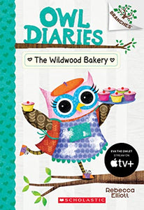 The Wildwood Bakery: A Branches Book (Owl Diaries #7) 