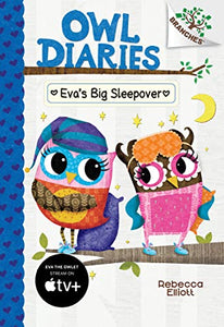 Eva's Big Sleepover: A Branches Book (Owl Diaries #9) 