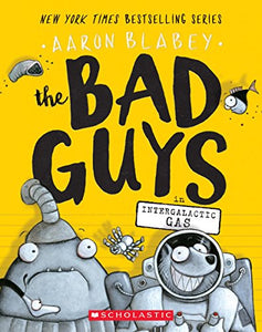 The Bad Guys in Intergalactic Gas (the Bad Guys #5) 