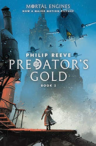 Predator's Gold (Mortal Engines, Book 2) 