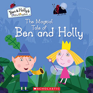 The Magical Tale of Ben and Holly 