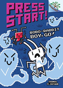 Robo-Rabbit Boy, Go!: A Branches Book (Press Start! #7) 