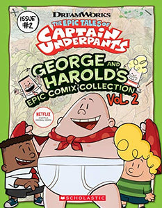 The Epic Tales of Captain Underpants: George and Harold's Epic Comix Collection 2 