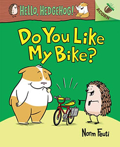 Do You Like My Bike?: An Acorn Book (Hello, Hedgehog! #1) 