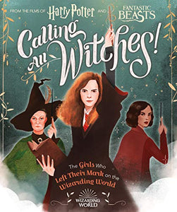 Calling All Witches! The Girls Who Left Their Mark on the Wizarding World 