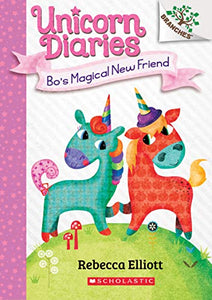 Bo's Magical New Friend: A Branches Book (Unicorn Diaries #1) 