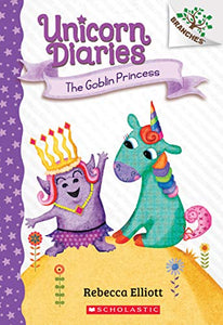 The Goblin Princess: A Branches Book (Unicorn Diaries #4) 