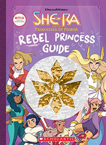 Rebel Princess Guide (She-Ra and the Princesses of Power) 