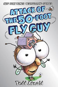 Attack of the 50-Foot Fly Guy (Fly Guy #19) 