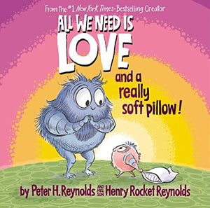 All We Need Is Love and a Really Soft Pillow! 