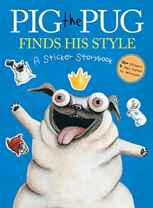 Pig the Pug Finds His Style: A Sticker Storybook (Pig the Pug) 