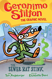 Geronimo Stilton: The Sewer Rat Stink (Graphic Novel #1) 