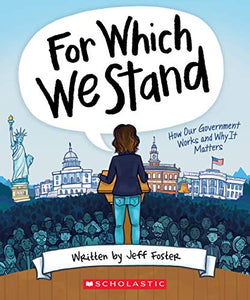 For Which We Stand: How Our Government Works and Why It Matters 