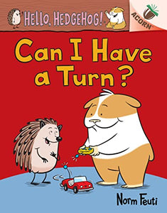 Can I Have a Turn?: An Acorn Book (Hello, Hedgehog! #5) 