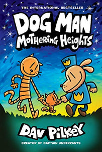 Dog Man: Mothering Heights: A Graphic Novel (Dog Man #10): From the Creator of Captain Underpants 