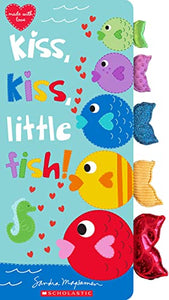 Kiss, Kiss, Little Fish 