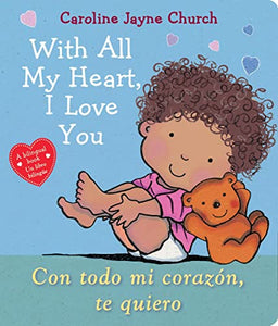 With All My Heart, I Love You / Con Todo Mi Coraz�n, Te Quiero (Bilingual) 