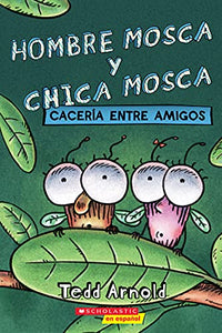 Hombre Mosca Y Chica Mosca: Cacer�a Entre Amigos (Fly Guy and Fly Girl: Friendly Frenzy) 