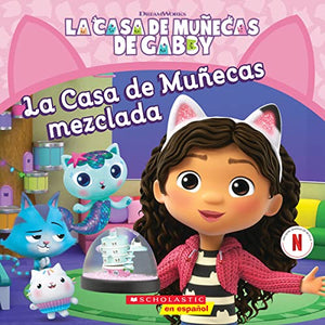 La Casa de Mu�ecas de Gabby: La Casa de Mu�ecas Mezclada (Gabby's Dollhouse: Mixed-Up Dollhouse) 