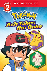 Ash Takes the Cake (Pok�mon: Scholastic Reader, Level 2) 