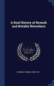 A Real History of Newark and Notable Newarkers 