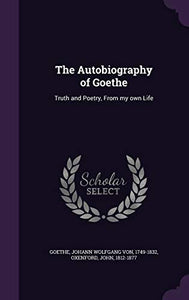 The Autobiography of Goethe 