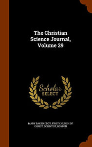 The Christian Science Journal, Volume 29 